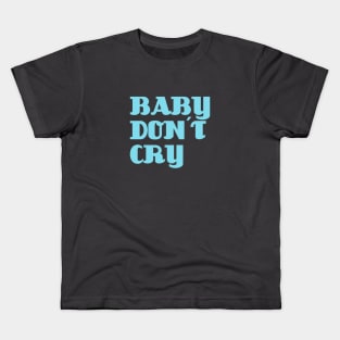 Baby Don´t Cry, blue Kids T-Shirt